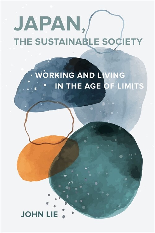 Japan, the Sustainable Society: The Artisanal Ethos, Ordinary Virtues, and Everyday Life in the Age of Limits (Paperback)