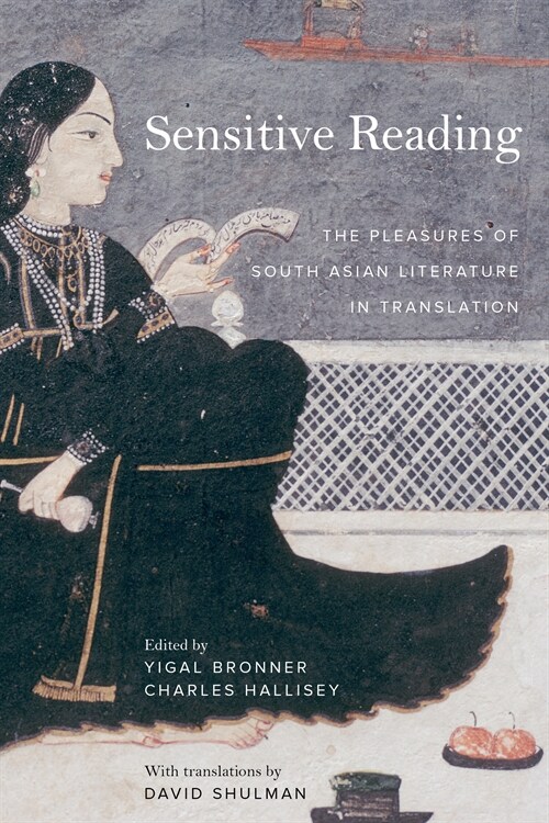 Sensitive Reading: The Pleasures of South Asian Literature in Translation (Paperback)