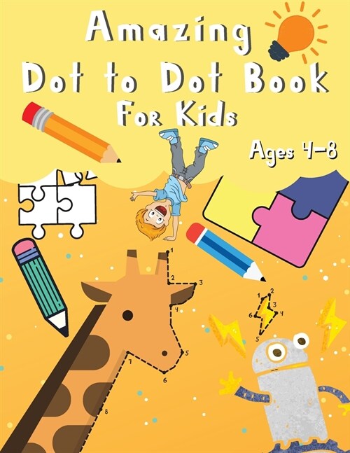 Amazing Dot to Dot Book for Kids: 90 Pages Dot-to-Dots Activity book A Fun Dot To Dot Book Filled With Animals, Unicorns, Robots, Princesses and More (Paperback)