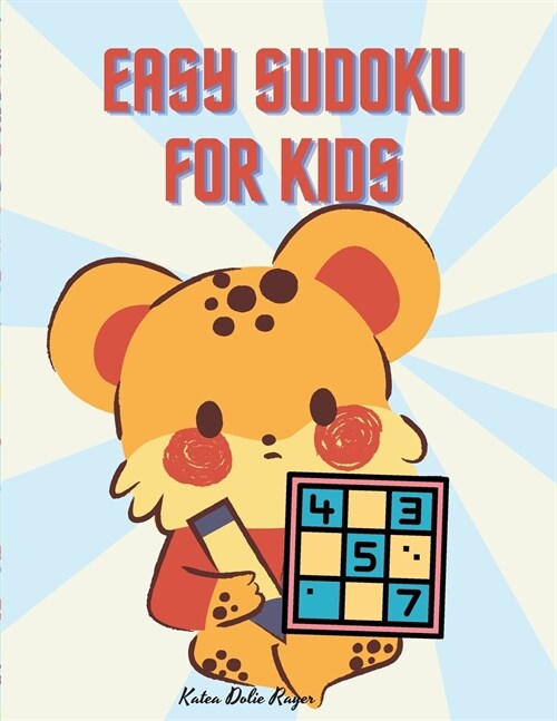 Easy Sudoku for Kids: Easy Sudoku Puzzles For Kids And Beginners l Perfect Sudoku for Kids ages 8 - 12 l Childrens Activity Book (Paperback)