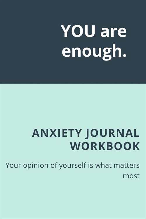 YOU are enough: Anxiety Journal Workbook Anxiety Management Workbook For Womens (Paperback)