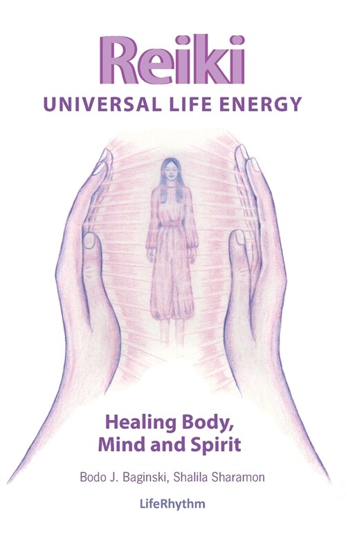 Reiki Universal Life Energy: A Holistic Method of Treatment for the Professional Practice, Absentee Healing and Self-Treatment of Mind, Body and So (Paperback)