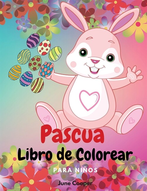 Pascua Libro de Colorear para Ni?s: Simp?icos conejitos - Cestas de Pascua - Huevos de Pascua - Tema de primavera - Ni?s y ni?s de 4 a 8 a?s, 8 a (Paperback)