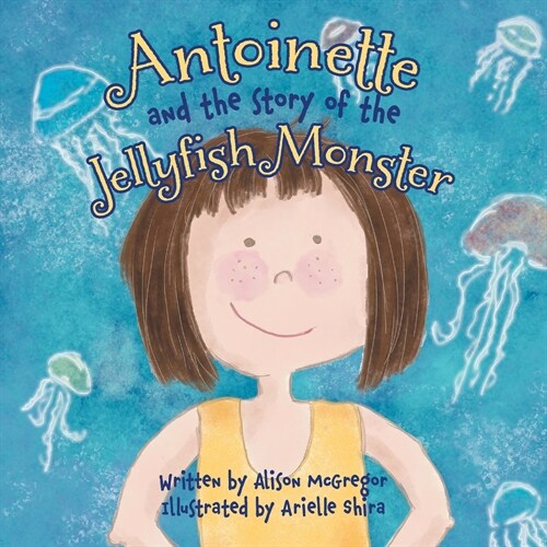 Antoinette and the Story of the Jellyfish Monster (Paperback)