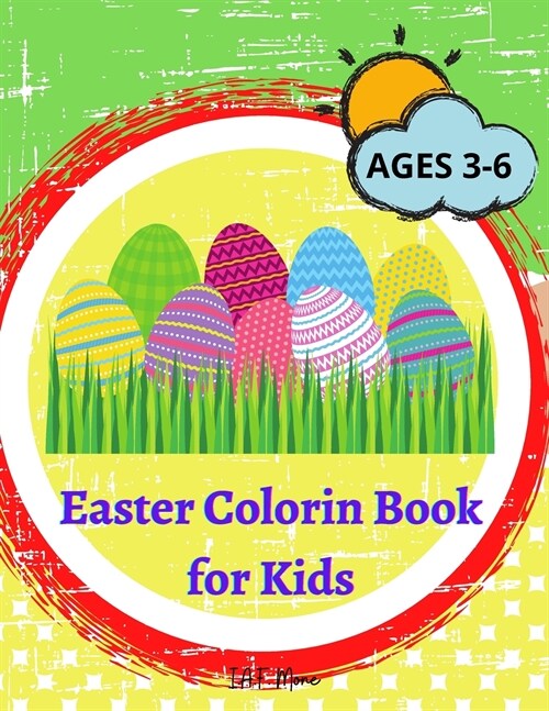 Easter Coloring Book for Kids: Amazing Easter Activity Book for Kids/Boys/Girls with bunnys, eggs, baskets Cute and Fun Images Ages 1-3, Children, Pr (Paperback)