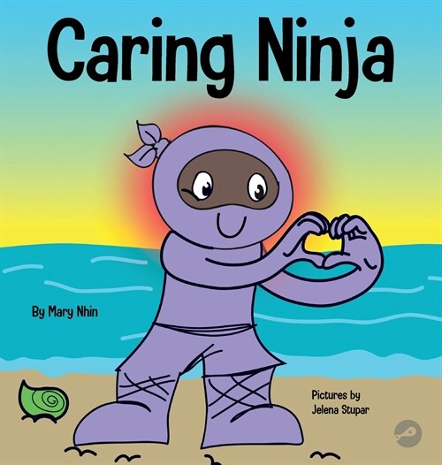 Caring Ninja: A Social Emotional Learning Book For Kids About Developing Care and Respect For Others (Hardcover)