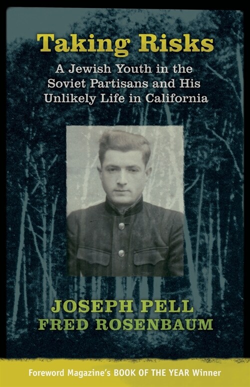 Taking Risks: A Jewish Youth in the Soviet Partisans and His Unlikely Life in California (Paperback)