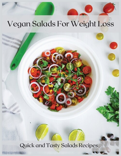 Vegan Salads For Weight Loss: Quick and Tasty Salads Recipes (Paperback)