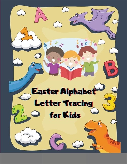 Easter Alphabet Letter Tracing for Kids: Preschool Prewriting Workbooks for Toddlers,1st Grade Writing ABC Handwriting Practice Book for Kids (Paperback)
