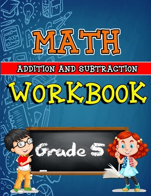Math Workbook for Grade 5 - Addition and Subtraction: Grade 5 Activity Book, 5th Grade Math Worksheets, 5th Grade Math Workbook (Paperback)