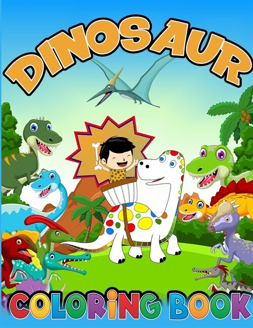 Dinosaur Coloring Book: Cute and Fun Dinosaur Coloring Book for Kids & Toddlers, Dinosaur Coloring (Paperback)