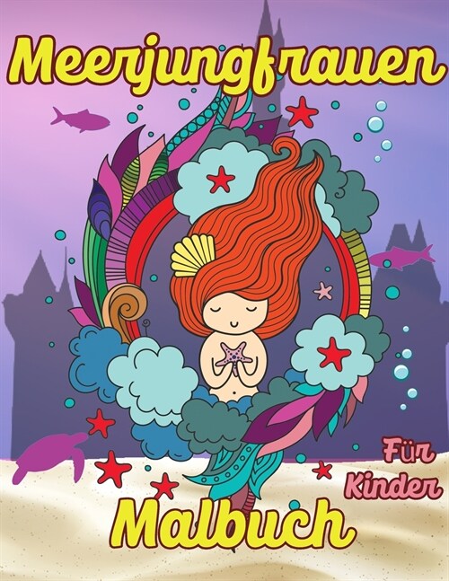 Meerjungfrauen Malbuch f? Kinder: Liebenswert Meerjungfrauen Malbuch, einzigartige Meerjungfrauen Malvorlagen f? Kinder, sch?e Meerjungfrauen Muste (Paperback)