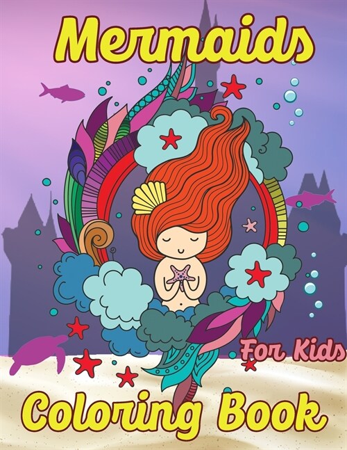 Mermaid Coloring Book for Kids: Adorable Mermaids Coloring Book, Unique Mermaid Coloring Pages for Kids, Beautiful Mermaid Patterns (Paperback)