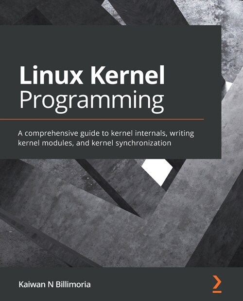 Linux Kernel Programming : A comprehensive guide to kernel internals, writing kernel modules, and kernel synchronization (Paperback)