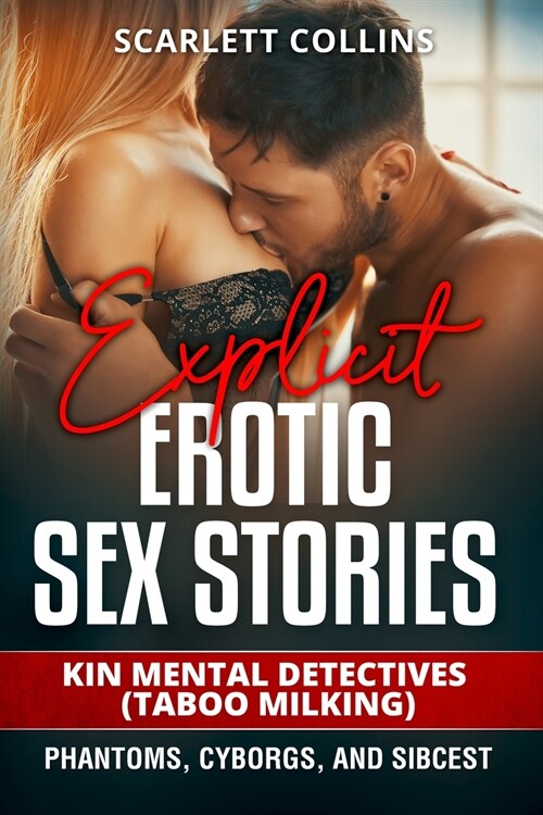Explicit Erotic Sex Stories: Kin Mental Detectives (Taboo Milking): Phantoms, cyborgs, and sibcest (Paperback)