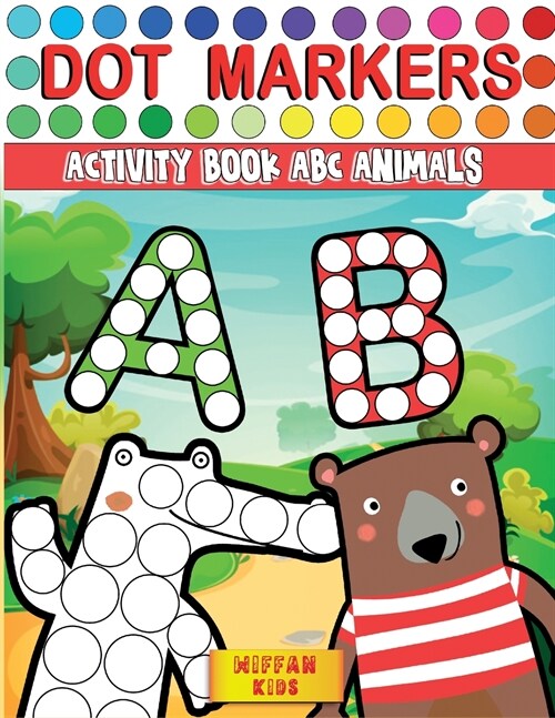 Dot Markers Activity Book ABC Animals: Preschool Book for Toddlers to Learn the Alphabet by Coloring Beautiful Animals (Paperback)