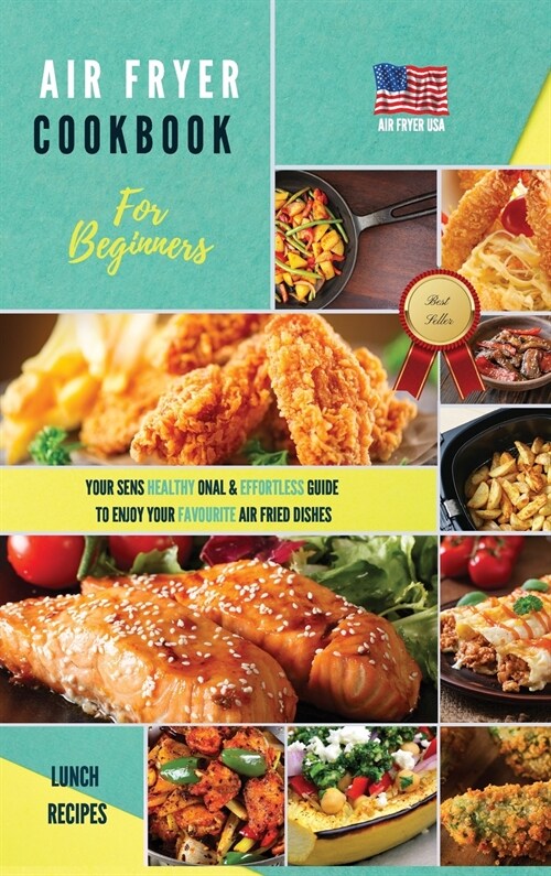 Air Fryer Cookbook for Beginners Lunch Recipes: Senshealthyonals & Effortless Healthy Recipes For Beginners And Advanced Users (Hardcover)