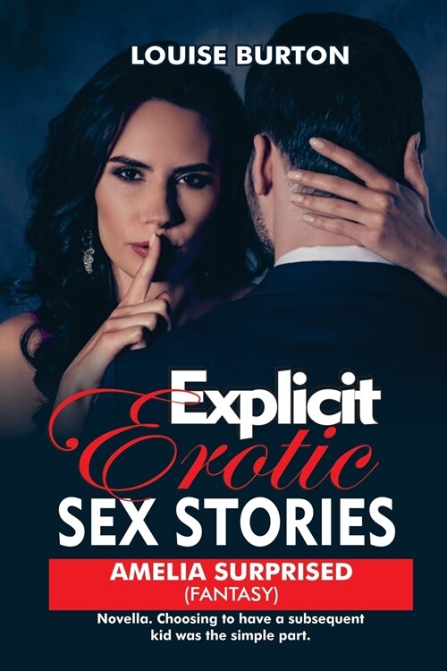 Explicit Erotic Sex Stories: Novella. Choosing to have a subsequent kid was the simple part. (Paperback)