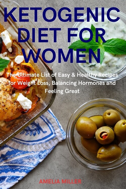 Ketogenic Diet for Women: The Ultimate Easy & Healthy Recipes for Weight Loss, Balancing Hormones and Feeling Great (Paperback)