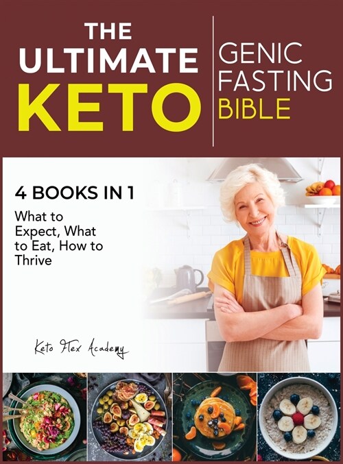 The Ultimate Keto Fasting Bible [4 books in 1]: What to Expect, What to Eat, How to Thrive (Hardcover)