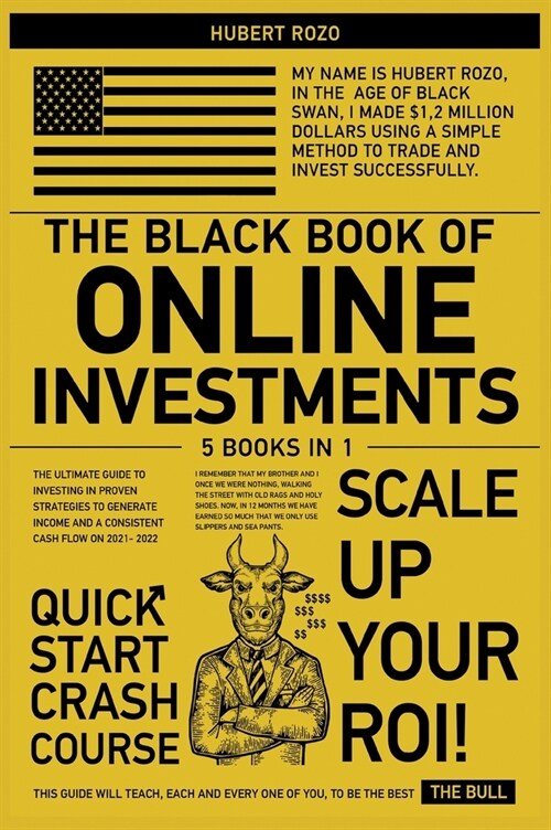 The Black Book of Online Investments [5 in 1]: The Ultimate Guide To Investing in Proven Strategies To Generate Income and a Consistent Cash Flow on 2 (Hardcover)