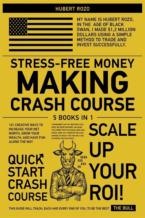 Stress-Free Money Making Crash Course [5 in 1]: 101 Creative Ways To Increase Your Net Worth, Grow Your Wealth, and Have Fun Along The Way (Hardcover)