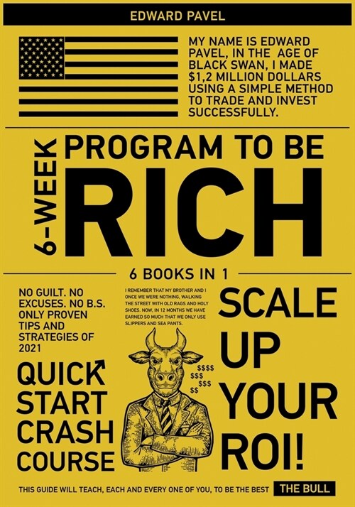 6-Week Program to Be Rich [6 in 1]: No Guilt. No Excuses. No B.S. Only Proven Tips and Strategies of 2021 (Paperback)