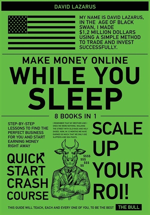 Make Money Online While You Sleep [8 in 1]: Step-by-Step Lessons to Find the Perfect Business for You and Start Earning Money Right Away (Paperback)