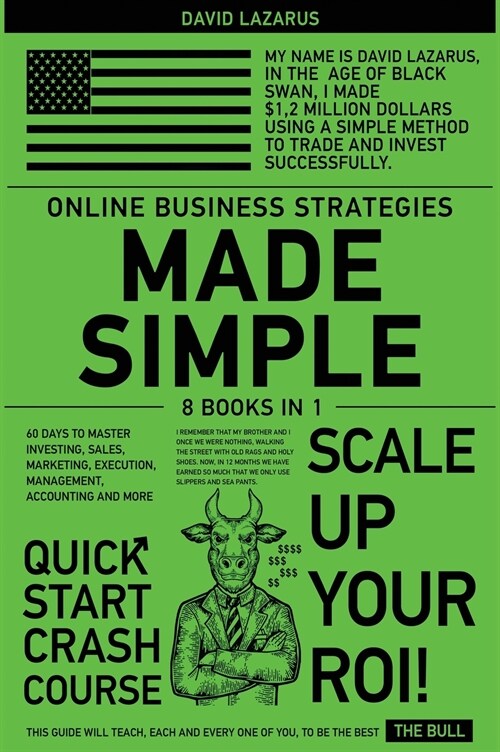 Online Business Strategies Made Simple [8 in 1]: 60 Days to Master Investing, Sales, Marketing, Execution, Management, Accounting and More (Hardcover)