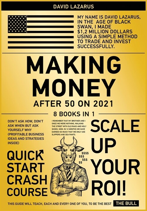 Making Money After 50 on 2021 [8 in 1]: Dont Ask How, Dont Ask When but Ask Yourself Why (Profitable Business Ideas and Strategies Inside) (Paperback)
