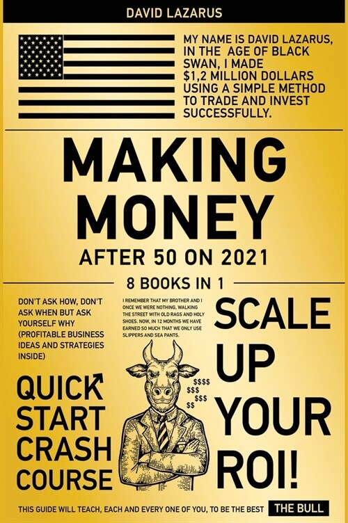 Making Money After 50 on 2021 [8 in 1]: Dont Ask How, Dont Ask When but Ask Yourself Why (Profitable Business Ideas and Strategies Inside) (Hardcover)