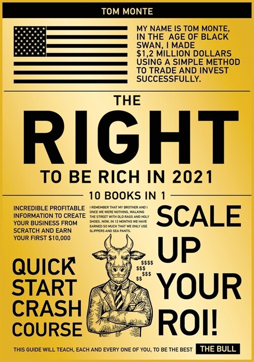 The Right to Be Rich in 2021 [10 in 1]: Incredible Profitable Information to Create Your Business from Scratch and Earn Your First $10,000 (Paperback)