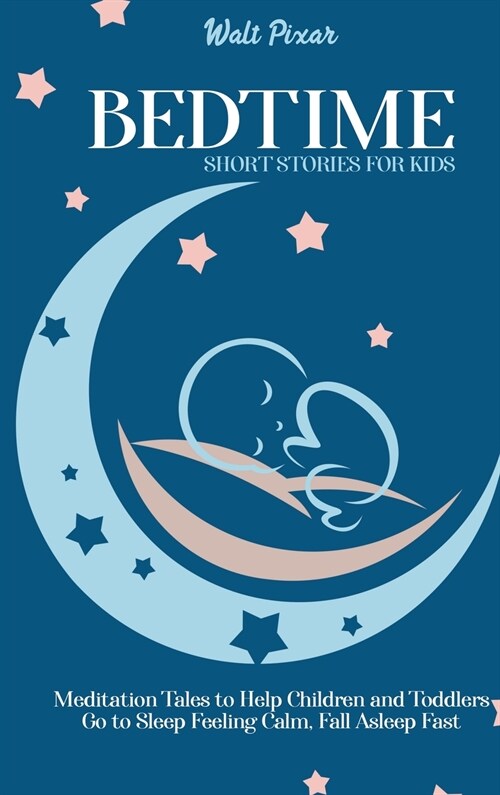 Bedtime Short Stories for Kids: Meditation Tales to Help Children and Toddlers Go to Sleep Feeling Calm, Fall Asleep Fast (Hardcover)