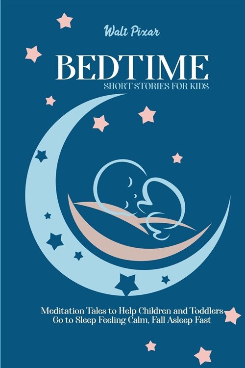Bedtime Short Stories for Kids: Meditation Tales to Help Children and Toddlers Go to Sleep Feeling Calm, Fall Asleep Fast (Paperback)