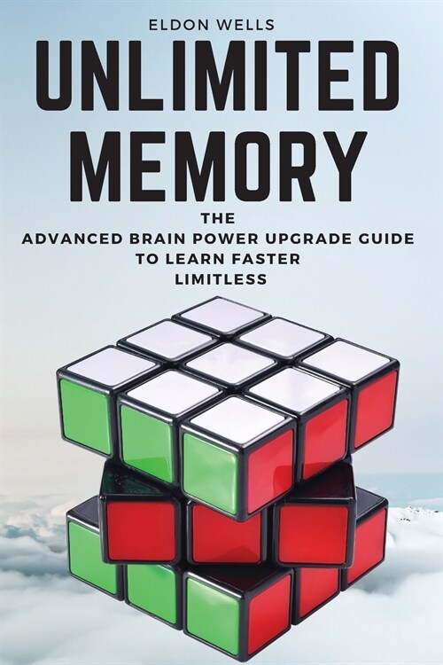 Unlimited Memory: The Advanced Brain Power Upgrade Guide to Learn Faster Limitless (Paperback, 2021 Ppb Color)