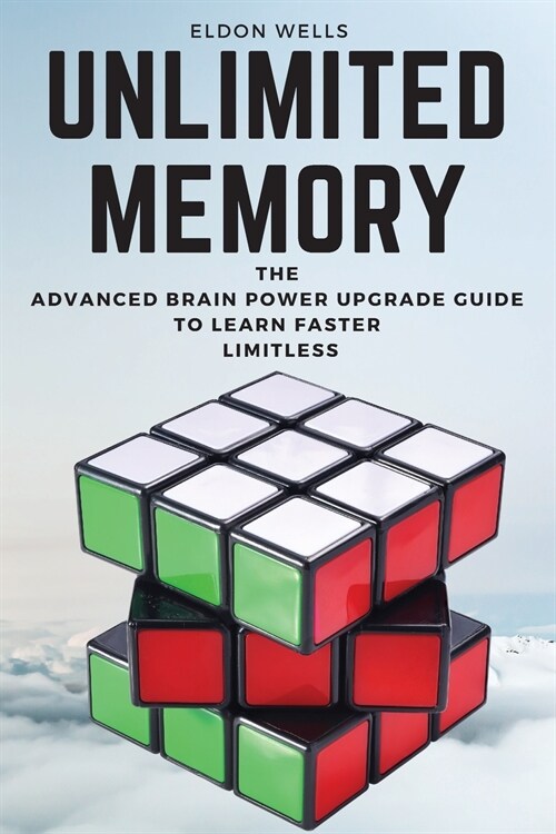 Unlimited Memory: The Advanced Brain Power Upgrade Guide to Learn Faster Limitless (Paperback, 2021 Ppb B/W)