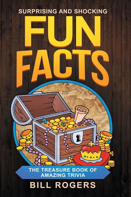 Surprising and Shocking Fun Facts: The Treasure Book of Amazing Trivia: Bonus Travel Trivia Book Included (Trivia Books, Games and Quizzes 1) (Paperback)