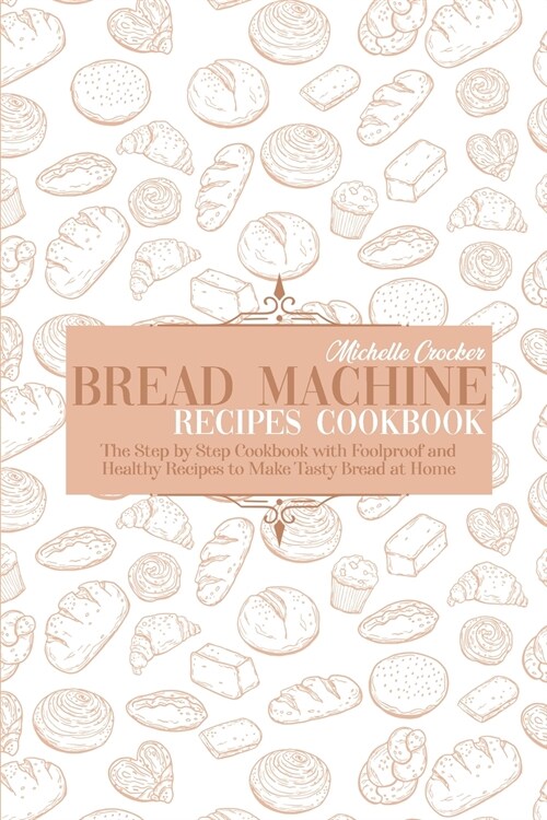 Bread Machine Recipes Cookbook (Paperback)