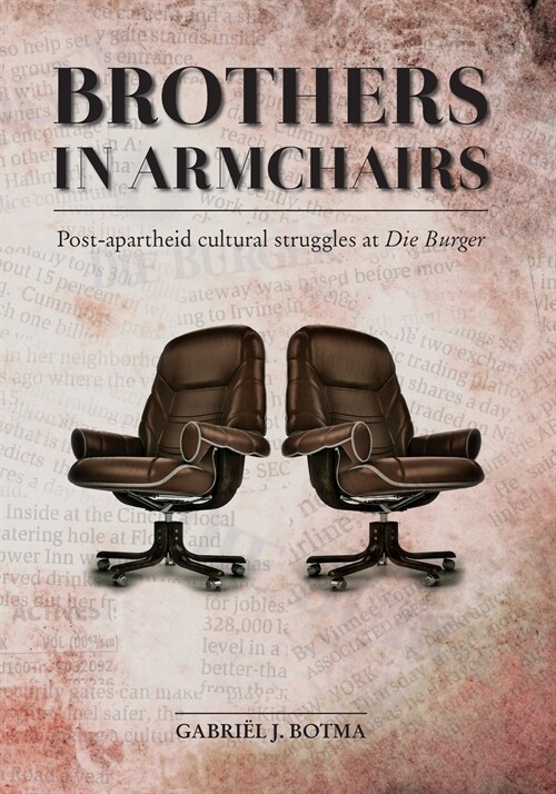 Brothers in Armchairs: Post-apartheid cultural struggles at Die Burger (Paperback)