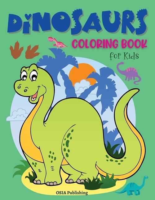 Dinosaurs Coloring Book for Kids: Amazing Dinosaurs Coloring Book for Toddlers and Kids. Activity Book to practice coloring and have fun. Ages 2- 5 (Paperback)