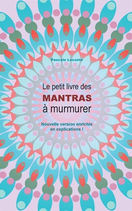 Le petit livre des Mantras ?murmurer 2: Version enrichie dexplications ! (Paperback)