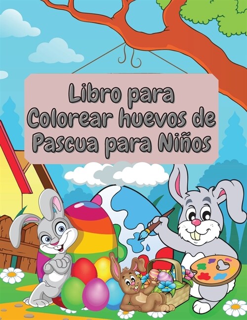 Libro para Colorear huevos de Pascua para Ni?s: Incre?le y divertido libro para colorear de Pascua para ni?s peque?s y preescolares - Ni? y Ni? (Paperback)