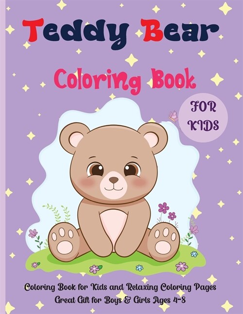 Teddy Bear Coloring Book For Kids: Coloring Book for Kids and Relaxing Coloring Pages Great Gift for Boys & Girls Ages 4-8R (Paperback)