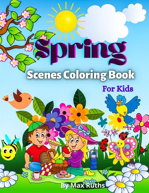 Spring Scenes Coloring Book For Kids: - Over 50 Cute Coloring Pages, Beautiful illustrations for boys, girls, and teens / Fun Spring Coloring Pages, P (Paperback)