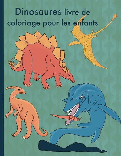 Dinosaures livre de coloriage pour enfants: Merveilleu livre de coloriage de dinosaures pour les enfants de 4 ?8 ans avec des paysages naturels (Paperback)