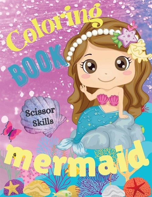 Mermaid Coloring Book Scissor Skills: Great Coloring and Activity Book for Kids Ages 4-8 (Paperback)