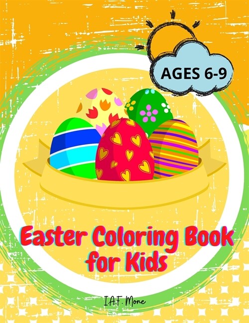 Easter Coloring Book for Kids: Amazing Easter Activity Book for Kids/Boys/Girls with bunnys, eggs, baskets Cute and Fun Images Ages 6-9 Children, Pre (Paperback)
