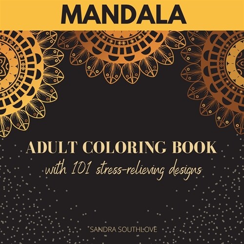 Mandala - Adult coloring book with 101 stress-relieving designs: The Most Beautiful Mandalas for Stress Relief and Relaxation Stress relieving designs (Paperback)