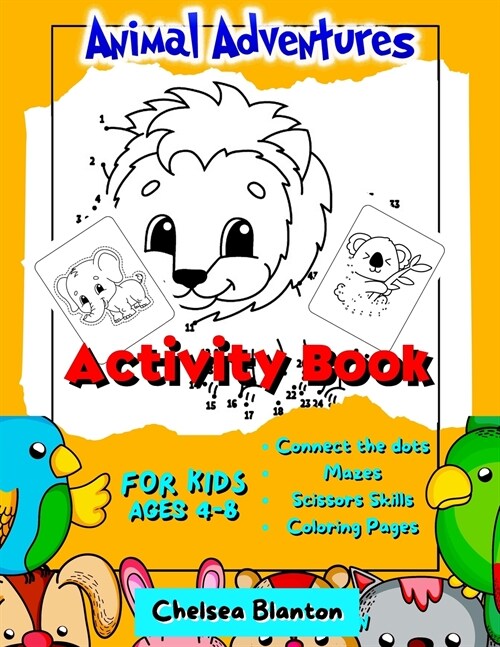 Animal Adventures Activity Book for Kids Ages 4-8 Connect the Dots, Mazes, Scissors Skills, Coloring Pages: Fun and Challenging Entertaining Education (Paperback)