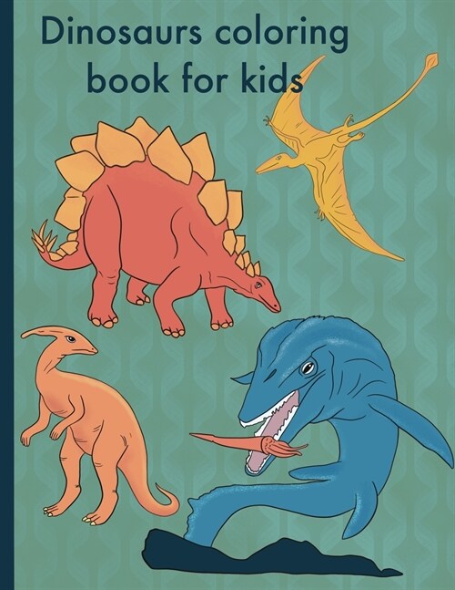 Dinosaurs coloring book for kids: Marvelous dinosaur coloring book for kids ages 4-8 with nature landscapes (Paperback)